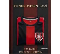 FC Nordstern Basel - 125 Jahre - 125 Geschichten