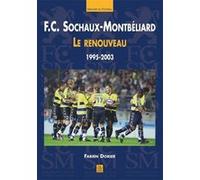 FC Sochaux-Montbéliard - Le renouveau (1995-2003) Fabien Dorier (Auteur)