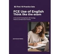 FCE Use of English-Think like the exam: A structured training book with strategy, patterns and real practice