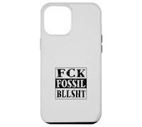 FCK Fossil bllsht ! Anti Lobby des combustibles fossiles Coque pour iPhone 12 Pro Max