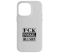 FCK Fossil bllsht ! Anti Lobby des combustibles fossiles Coque pour iPhone 14 Pro Max