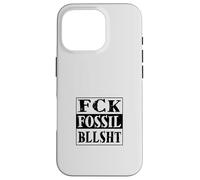 FCK Fossil bllsht ! Anti Lobby des combustibles fossiles Coque pour iPhone 16 Pro