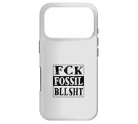 FCK Fossil bllsht ! Anti Lobby des combustibles fossiles Coque pour iPhone 17 Pro