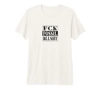 FCK Fossil bllsht ! Anti Lobby des combustibles fossiles T-Shirt Haut de Gamme