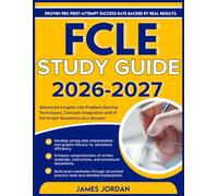 FCLE STUDY GUIDE 2026-2027: Advanced Insights into Problem-Solving Techniques, Concept Integration with 9 full length Questions plus Answers