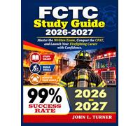 FCTC Study Guide 2026-2027: Master the Written Exam, Conquer the CPAT, and Launch Your Firefighting Career with Confidence.