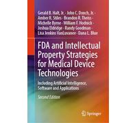 FDA and Intellectual Property Strategies for Medical Device Technologies: Including Artificial Intelligence, Software and Applications