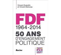 Fdf, 1964-2014 : 50 Ans D'engagement Politique