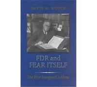 FDR and Fear Itself, The Library of Presidential Rhetoric Davis W. Houck (Auteur)