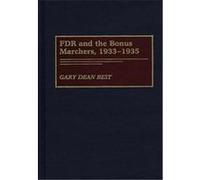 FDR and the Bonus Marchers, 1933-1935 Gary Dean Best (Auteur)