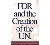 FDR and the Creation of the U.N