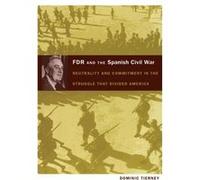 FDR and the Spanish Civil War by Dominic Tierney Dominic Tierney (Auteur)