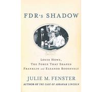 L'ombre de FDR – Louis Howe, la force qui a façonné Franklin et Eleanor Roosevelt – Macmillan