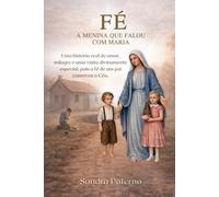 FÉ: A MENINA QUE FALOU COM MARIA