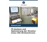 FE-Analyse und Optimierung der Struktur eines CNC-Drehzentrums