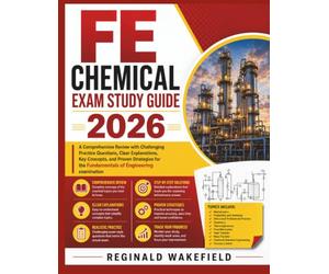 FE Chemical Exam Study Guide 2026: A Comprehensive Review with Challenging Practice Questions, Clear Explanations, Key Concepts, and Proven Strategies for the Fundamentals of Engineering examination