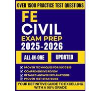 FE CIVIL EXAM PREP 2025-2026: The Complete Study Guide with 1500+ Practice Problems, Step-by-Step Solutions, In-Depth Reviews, and 11 Comprehensive Full-Length Tests