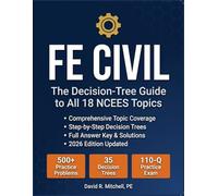 FE Civil Exam Prep: The Decision-Tree Guide to All 18 NCEES Topics - with 500+ Practice Problems, 35 Flowcharts & Full-Length Practice Exam