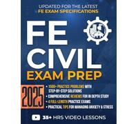 FE Civil Exam Prep: The Most Complete Study Guide with 1500+ Practice Problems, Detailed Solutions, In-Depth Reviews, and 4 Practice Exams to Get Ready in No Time and Pass with Confidence
