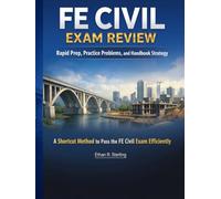 FE Civil Exam Review: Rapid Prep, Practice Problems, and Handbook Strategy: A Shortcut Method to Pass the FE Civil Exam Efficiently