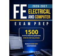 FE ELECTRICAL AND COMPUTER EXAM PREP: FE ELECTRICAL AND COMPUTER EXAM PREP | 1,500 PRACTICE QUESTIONS AND PROBLEMS WITH DETAILED STEP-BY-STEP ... STRATEGIES FOR THE FE ELECTRICAL EXAM