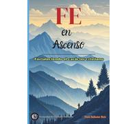 Fe en Ascenso: Fortaleciendo el carácter cristiano