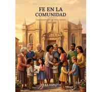 Fe en la Comunidad: Construyendo Lazos de Amor y Servicio