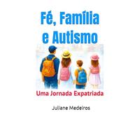 Fé, Família e Autismo: Uma Jornada Expatriada