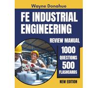 FE Industrial Engineering Review Manual: Complete NCEES Exam Prep with 1,000 Practice Questions, 500 Flashcards and Full Answer Keys