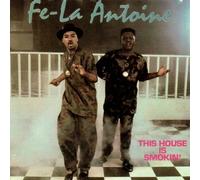 Fe-La Antoine - This House Is Smokin'