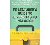 FE Lecturer's Guide to Diversity And Inclusion, Essential Fe Toolkit Series Anne-Marie Wright, Jane Speare, Sina Abdi-jama, Sue Colquhoun, Tracey Partridge (Auteur)