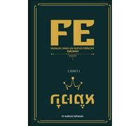 Fe: Manual Para Un Nuevo Príncipe: 1