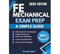 FE Mechanical Exam Prep: Master the NCEES FE Mechanical Exam with Guided Practice Problems, Expert Strategies, and Effective Study Methods ( A Simple Guide)