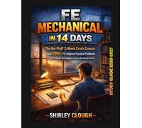 FE Mechanical in 14 Days: The No-Fluff 2-Week Crash Course with 2000+ FE-Aligned Practice Problems and Proven Strategies to Pass the Current Exam