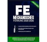 FE Mechanisches Prüfung Vorbereitung Führung 2025-2026: Vereinfachte All-in-One-Übungstestfragen mit ausführlichen Erklärungen Handbuch, um die Prüfung beim ersten Versuch zu bestehen