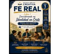 Fe Real - Descubriendo mi Identidad en Cristo: Libro 1 : Manual para Maestros de Escuela Bíblica de Adolescentes | Libro 1 | 13 de 52 clases para un año completo de discipulado de adolescentes