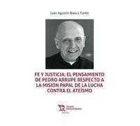 Fe y Justicia: El pensamiento de Pedro Arrupe respecto a la misión papal de la lucha contra el ateísmo