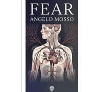 Fear: A pioneering physiological study of how terror alters the body, from blushing and trembling to the nervous disorders and contagious panics it can