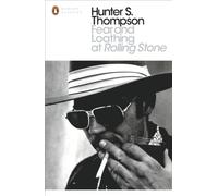 Fear and Loathing at Rolling Stone: The Essential Writing of Hunter S. Thompson