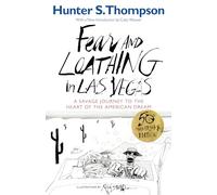 Fear and Loathing in Las Vegas: A Savage Journey to the Heart of the American Dream