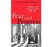 Fear and Progress, Blackwell Ordinary Lives Antonio Cazorla Sanchez (Auteur)