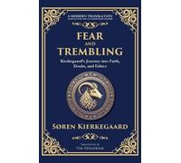 Fear and Trembling: Kierkegaard's Journey into Faith, Doubt, and Ethics (Deluxe Hardbound Edition)