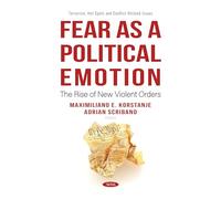 Fear as a Political Emotion: The Rise of New Violent Orders