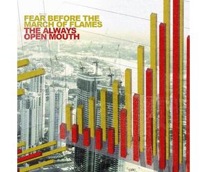 Fear Before the March of Flames - Always Open Mouth