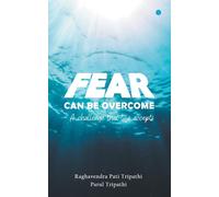 Fear Can Be Overcome - A Challenge That Life Accepts