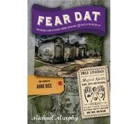 Fear Dat New Orleans A Guide to the Voodoo Vampires Graveyards amp Ghosts of the Crescent City by Michael Murphy & Foreword by Anne Rice Michael Murphy Foreword by Anne Rice (Auteur)