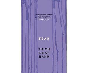Fear: Essential Wisdom for Getting Through The Storm