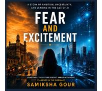 Fear & Excitement: A Human Story Behind the AI Revolution