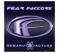 Fear Factory - REMANUFACTURE