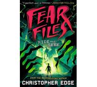 Fear Files: Hide and Seek A deliciously creepy, short and immersive new horror series for readers of 9, 10, 11, 12 by the author of ESCAPE ROOM - Christopher Edge - Walker Books - ebook (ePub) - Livre